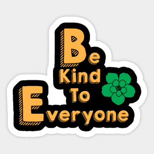 Be Kind To Everyone Sticker
